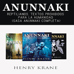 Icon image Anunnaki: Reptilianos, Textos Prohibidos para La Humanidad (Saga Anunnaki Completa)