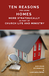 Obraz ikony: TEN REASONS FOR USING HOMES MORE STRATEGICALLY AS PART OF CHURCH LIFE AND MINISTRY