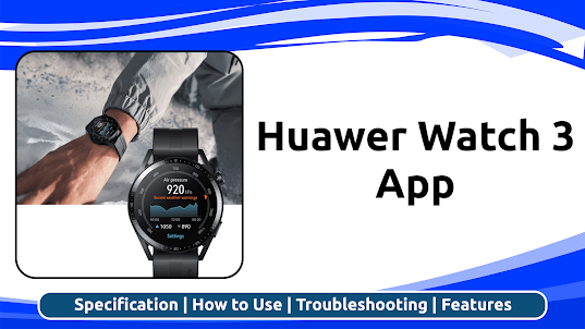 HUAWEI WATCH 3 App Advice