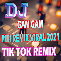 DJ GAM GAM PIRI REMIX VIRAL 2021 FULL BASS