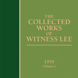 Icon image The Collected Works of Witness Lee, 1959, Volume 3