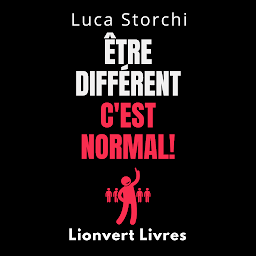 Obraz ikony: Être Différent C'est Normal!: Découvrez Les Pouvoirs De La Neurodiversité