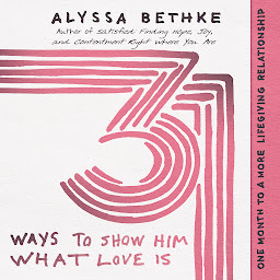Icon image 31 Ways to Show Him What Love Is: One Month to a More Lifegiving Relationship
