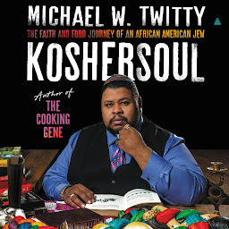 Icon image Koshersoul: The Faith and Food Journey of an African American Jew