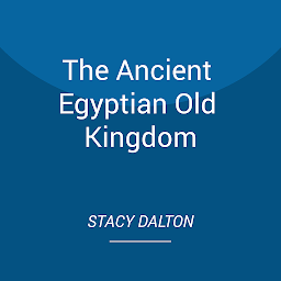 Icon image The Ancient Egyptian Old Kingdom