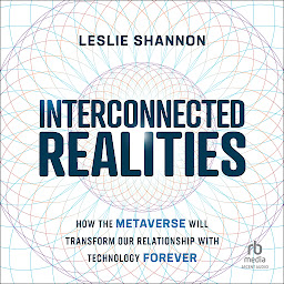 Obraz ikony: Interconnected Realities: How the Metaverse Will Transform Our Relationship With Technology Forever