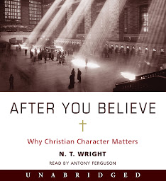 Immagine dell'icona After You Believe: Why Christian Character Matters