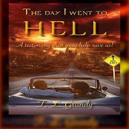 Obraz ikony: The Day I Went To Hell: A testimony that may help save us!