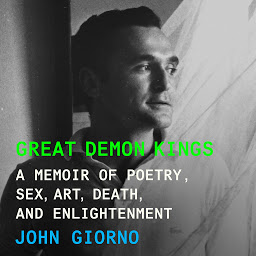 Icon image Great Demon Kings: A Memoir of Poetry, Sex, Art, Death, and Enlightenment