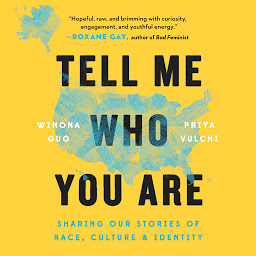 Icon image Tell Me Who You Are: Sharing Our Stories of Race, Culture, & Identity