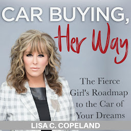 Obraz ikony: Car Buying Her Way: The Fierce Girl's Roadmap to the Car of Your Dreams