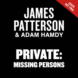 Icon image Missing Persons: A Private Novel: The Most Exciting International Thriller Series Since Jason Bourne