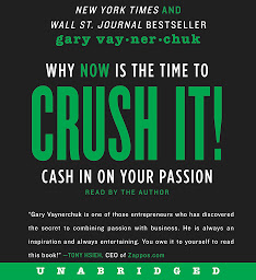 Symbolbild für Crush It!: Why NOW Is the Time to Cash In on Your Passion