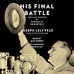 Icon image His Final Battle: The Last Months of Franklin Roosevelt