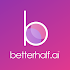 Betterhalf.ai - Best Matrimony App for Indians 3.7.4