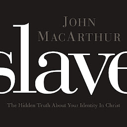 Icon image Slave: The Hidden Truth About Your Identity in Christ