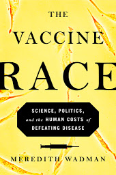 Icon image The Vaccine Race: Science, Politics, and the Human Costs of Defeating Disease