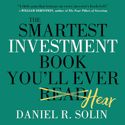 Icon image The Smartest Investment Book You'll Ever Read: The Simple, Stress-Free Way to Reach You