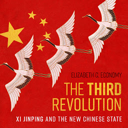 Icon image The Third Revolution: Xi Jinping and the New Chinese State