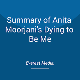 Icon image Summary of Anita Moorjani's Dying to Be Me