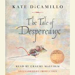 Icon image The Tale of Despereaux: Being the Story of a Mouse, a Princess, Some Soup and a Spool of Thread