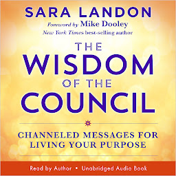 Obraz ikony: The Wisdom of The Council: Channeled Messages for Living Your Purpose