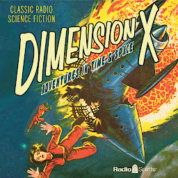 Obraz ikony: Dimension X: Adventures in Time & Space