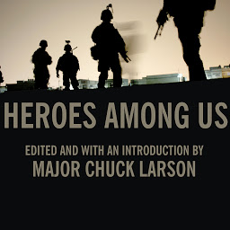 Icon image Heroes Among Us: Firsthand Accounts of Combat from America's Most Decorated Warriors in Iraq and Afghanistan