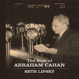 Icon image The Rise Abraham Cahan