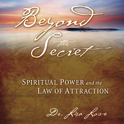 Icon image Beyond The Secret:: Spiritual Power and The Law of Attraction