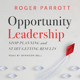 Icon image Opportunity Leadership: Stop Planning and Start Getting Results