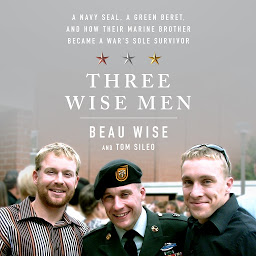 Icon image Three Wise Men: A Navy SEAL, a Green Beret, and How Their Marine Brother Became a War's Sole Survivor