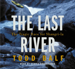 Icon image The Last River: The Tragic Race for Shangri-la