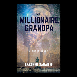 Icon image My Millionaire Grandpa: A Short Story