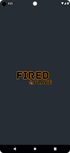Fired Place