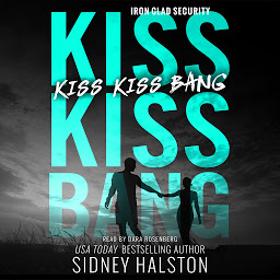 Icon image Kiss Kiss Bang: An Iron Clad Security Novel
