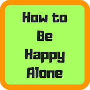 How to Be Happy Alone