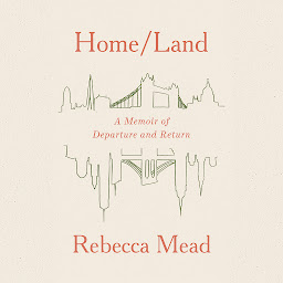 Obraz ikony: Home/Land: A Memoir of Departure and Return