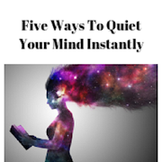 Quiet Your Mind Instantly