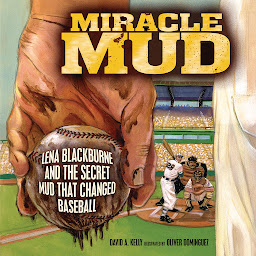 Icon image Miracle Mud: Lena Blackburne and the Secret Mud That Changed Baseball