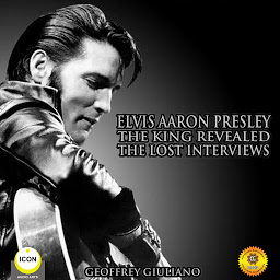 Icon image Elvis Aaron Presley: The King Revealed - The Lost Interviews