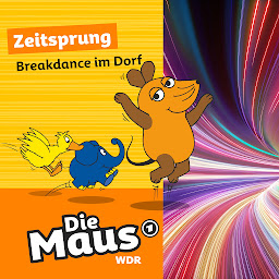 Obraz ikony: Die Maus, Zeitsprung, Folge 23: Breakdance im Dorf