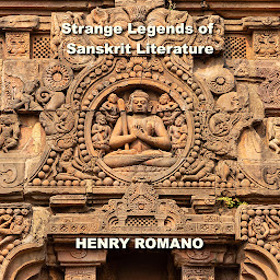 Icon image Strange Legends of Sanskrit Literature: The Greatest Epics of Lost Technologies, Ancient Advanced Civilization and Mighty Gods Who ruled Earth