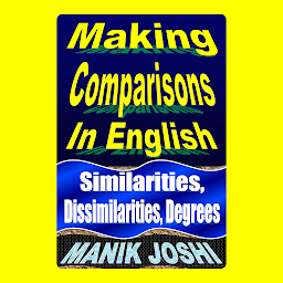 Icon image Making Comparisons in English: Similarities, Dissimilarities, Degrees