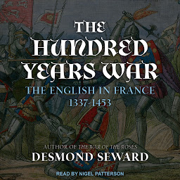Icon image The Hundred Years War: The English in France 1337-1453