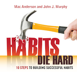 Obraz ikony: Habits Die Hard: 10 Steps to Building Successful Habits
