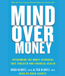 Icon image Mind over Money: Overcoming the Money Disorders That Threaten Our Financial Health