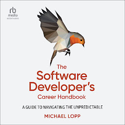 Icon image The Software Developer's Career Handbook: A Guide to Navigating the Unpredictable