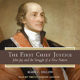 Image de l'icône The First Chief Justice: John Jay and the Struggle of a New Nation