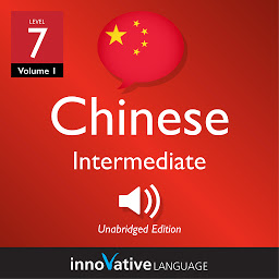 Icon image Learn Chinese - Level 7: Intermediate Chinese, Volume 1: Lessons 1-25